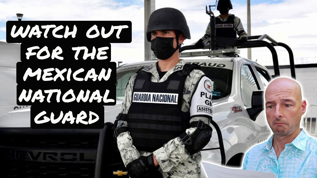 Watch Out for the Mexican National Guard When Driving