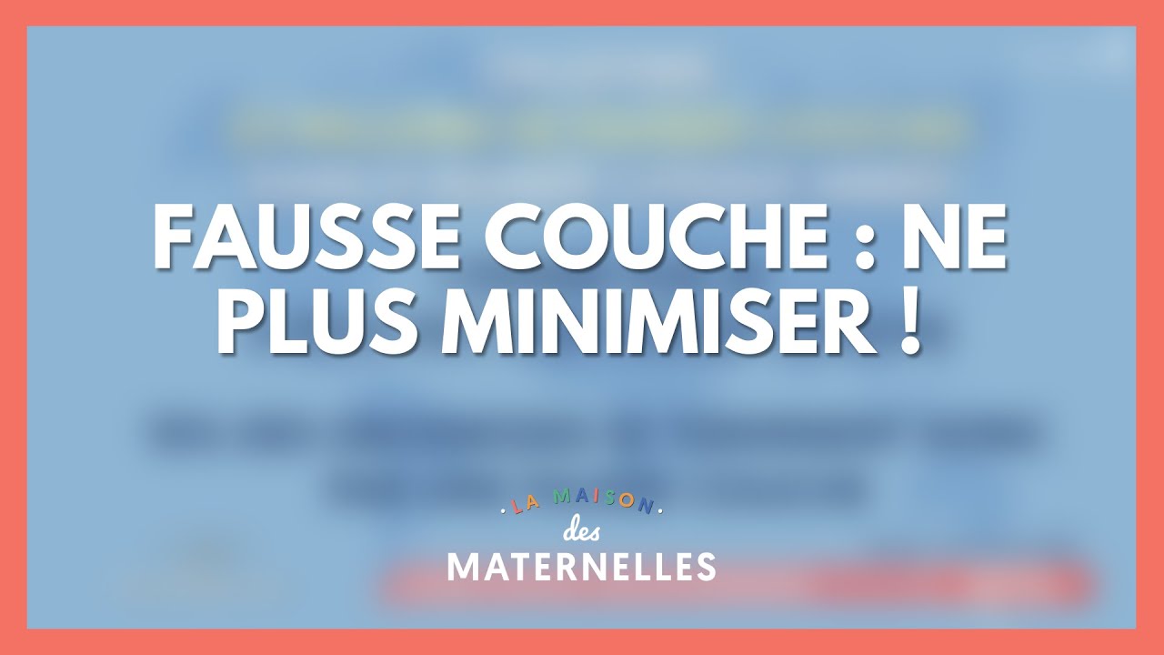 Fausse couche : ne plus minimiser - La Maison des maternelles #LMDM