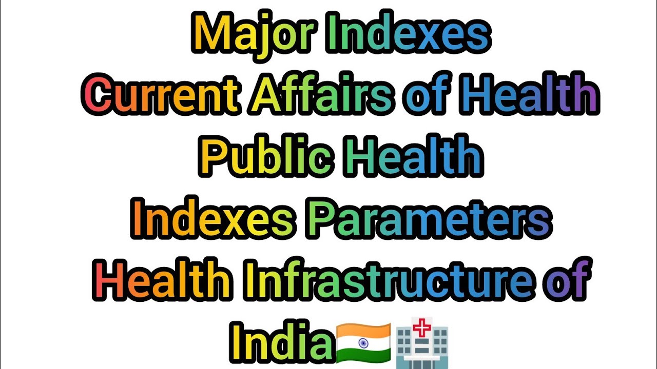 Major Indexes & Public Health of India and Health related current affairs, and Parameters of Indexes