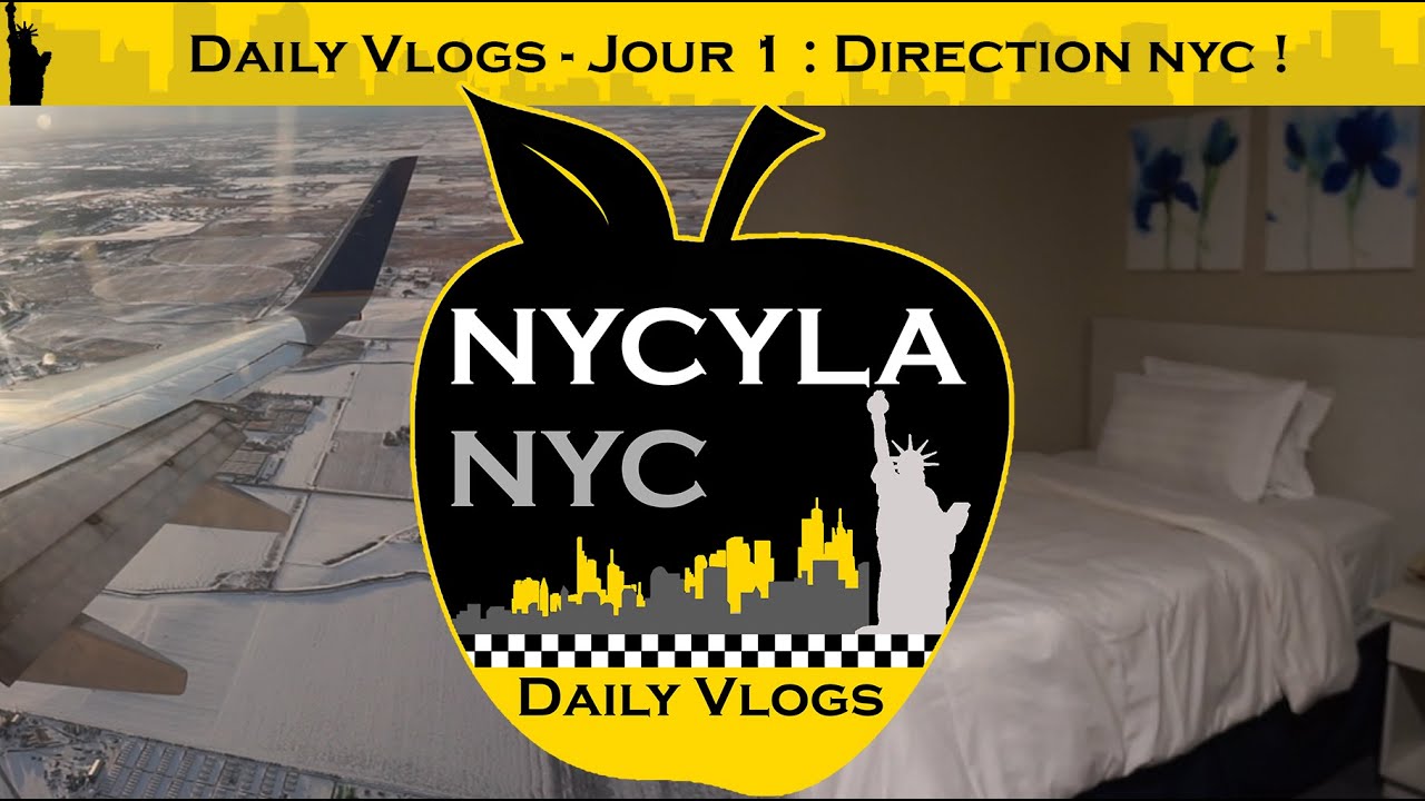 [Daily Vlogs NyCyLa NYC] Jour 1 - Direction NYC