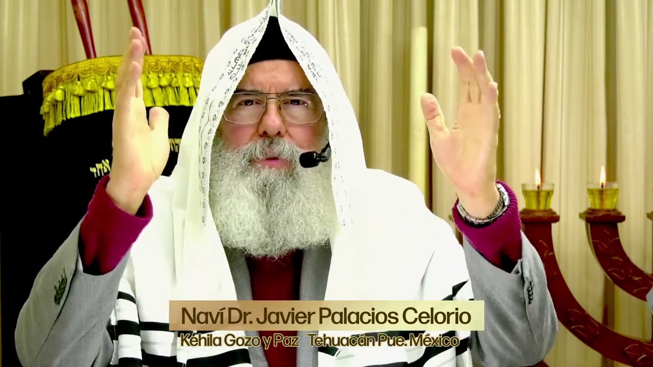 SIDRU COMPLETO DE ROSH JODESH INICIAMOS EL MES DOCE con el Navì Dr. Javier Palacios Celorio