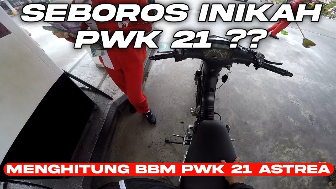 PWK 21 SEBOROS APA DI ASTREA GRAND ?? || Konsumsi BBM PWK 21
