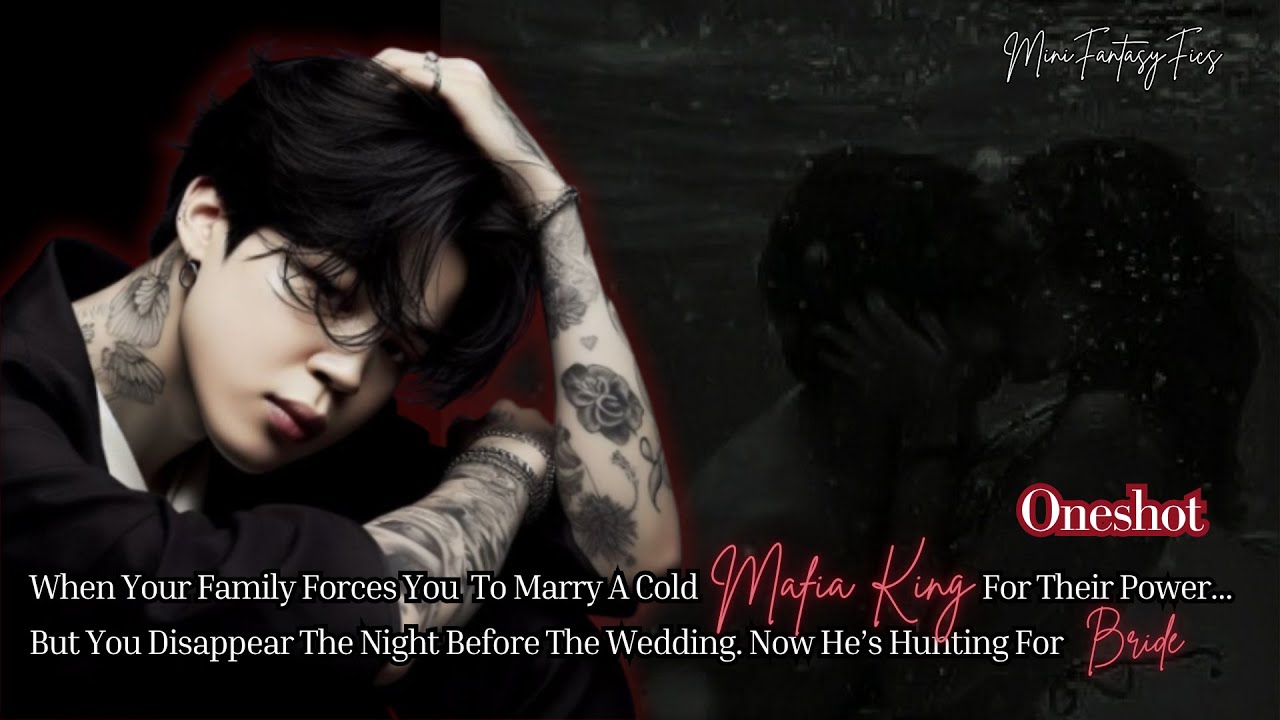 Jimin FF Oneshot | Your Family Forces You To Marry Mafia King  But You Disappear | Forced Marriage