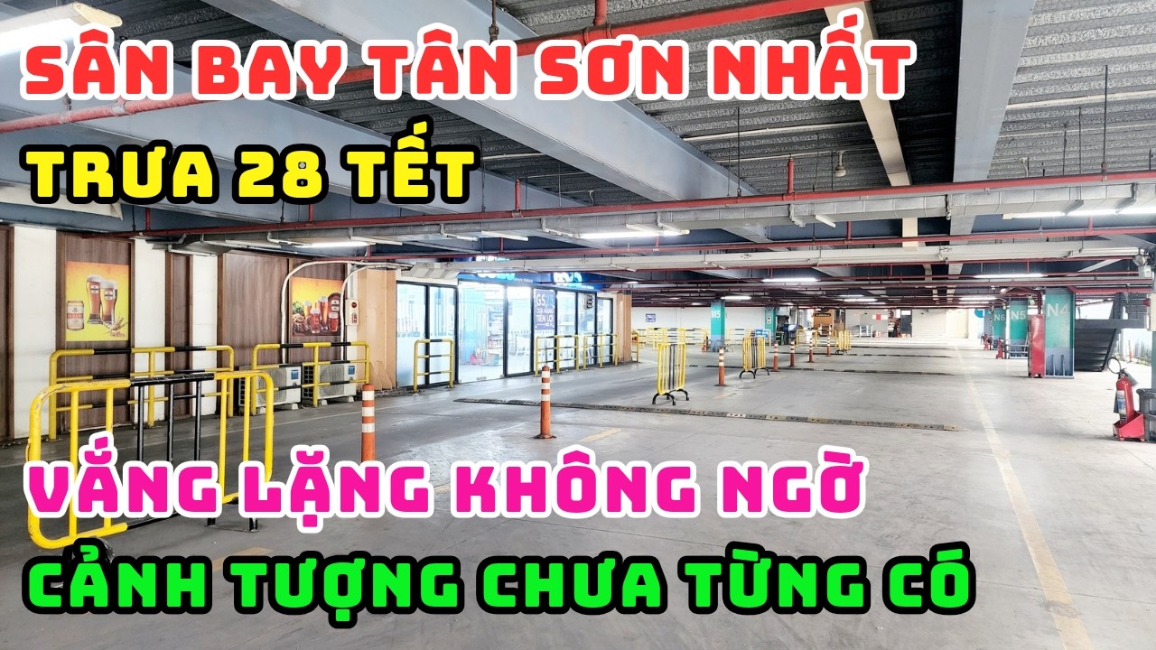CẢNH TƯỢNG KHÔNG NGỜ SÂN BAY TÂN SƠN NHẤT TRƯA 28 TẾT, VẮNG LẶNG ĐẾN LẠ KỲ! HÀNH KHÁCH ĐÂU HẾT RỒI?