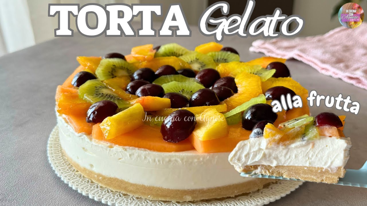 Torta gelato ALLA FRUTTA 🍒 senza cottura CREMOSA e con TANTA FRUTTA FRESCA 🥝 senza gelatiera
