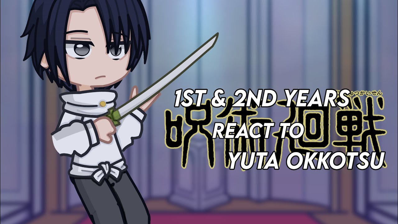 JJK 1st & 2nd Years react to Yuta Okkotsu | Jujustu Kaisen | Gacha Life 2 | GCRV