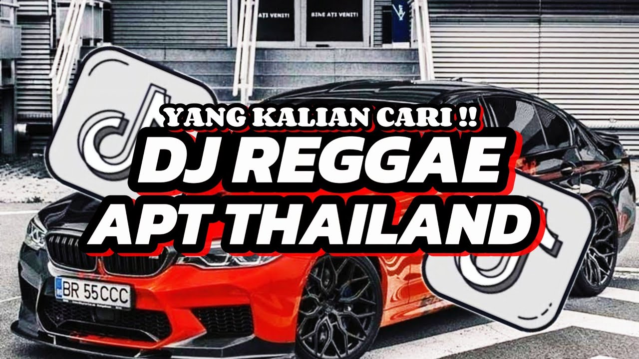 DJ REGGAE APT THAILAND VIRAL TIKTOK || YANG KALIAN CARI 🎵