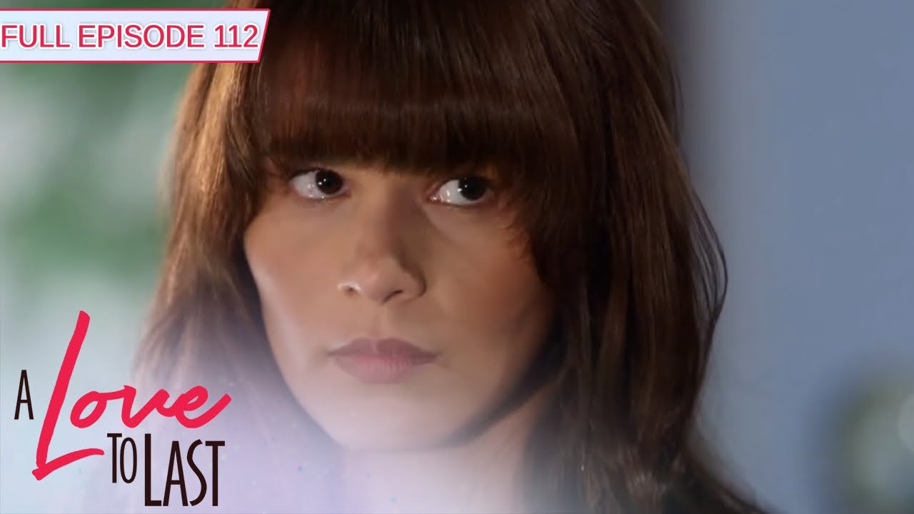 [ENG SUBS] Full Episode 112 | A Love to Last