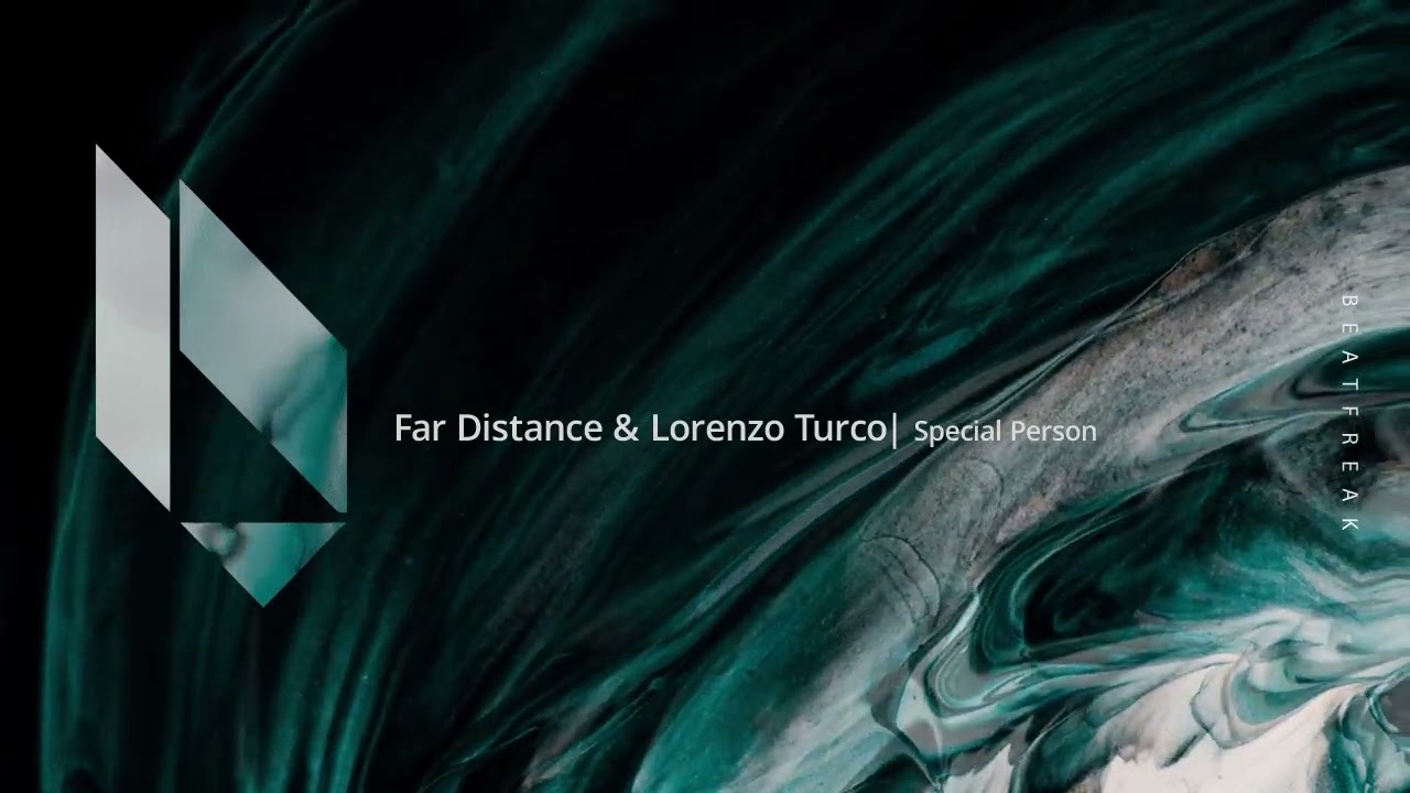 Far Distance & Lorenzo Turco - Special Person, Beatfreak Recordings