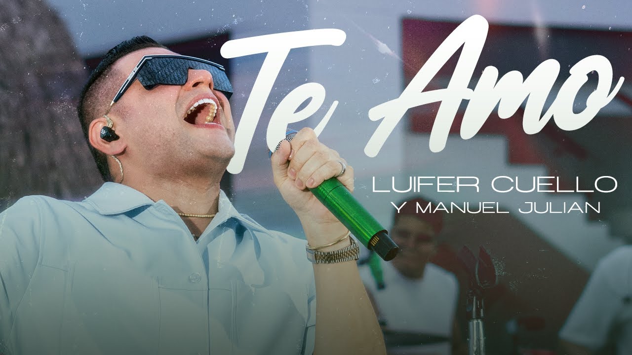 Te Amo - Luifer Cuello & Manuel Julián (En Vivo)
