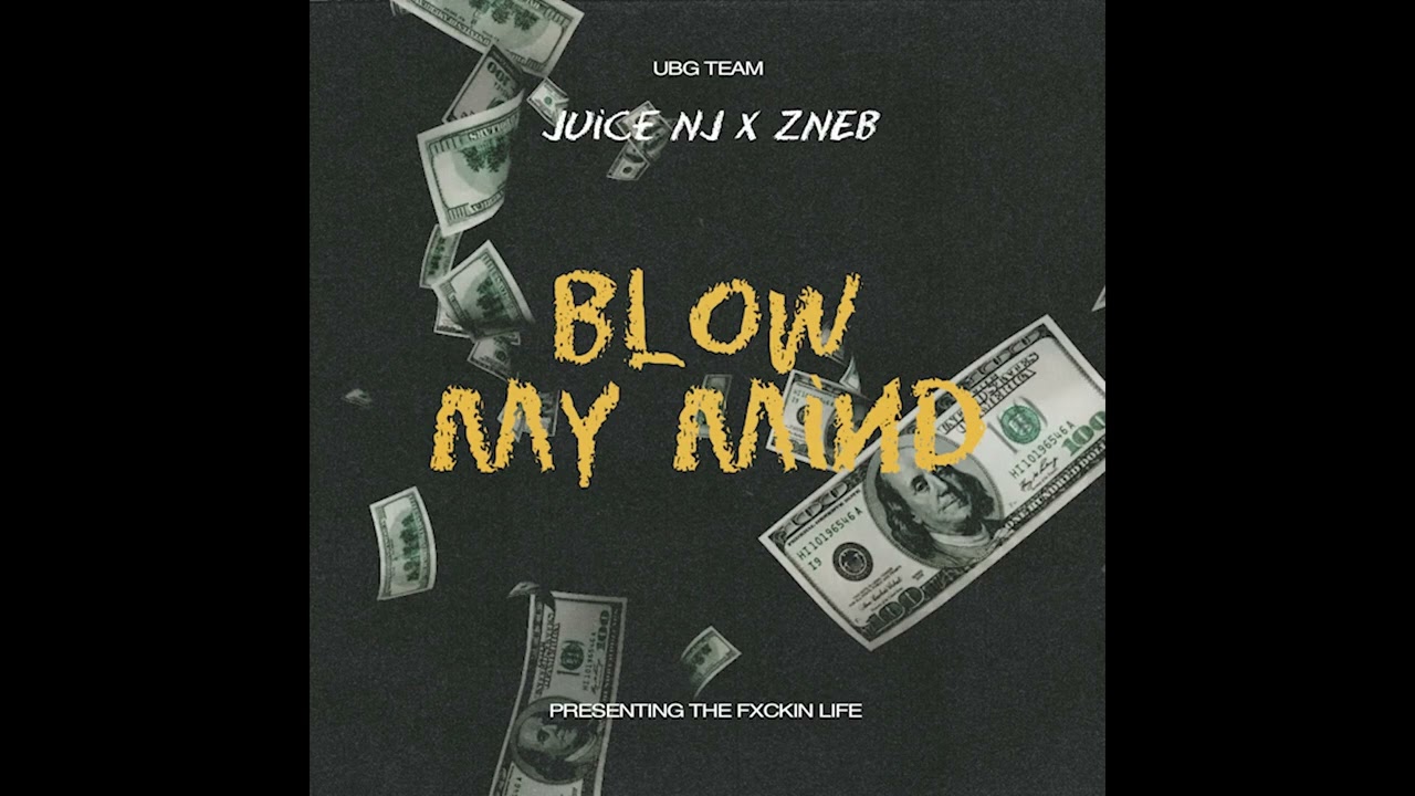 BLOW MY MIND - Juice NJ x ZNEB (Prod.TxmmyBeats)