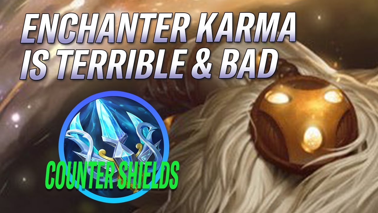 ENCHANTER KARMA IS TERRIBLE & BAD! JUST BUILD ANTISHIELD AND SHE'S ABSOLUTELY WORTHLES!