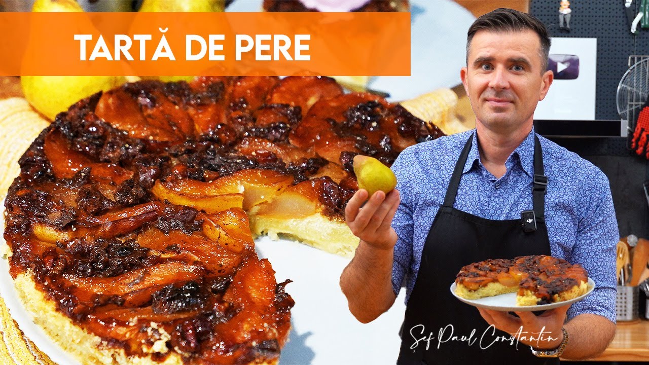 Cea mai bună Tartă cu Pere 🍐 Fragedă și Caramelizată 🤤 Șef Paul Constantin