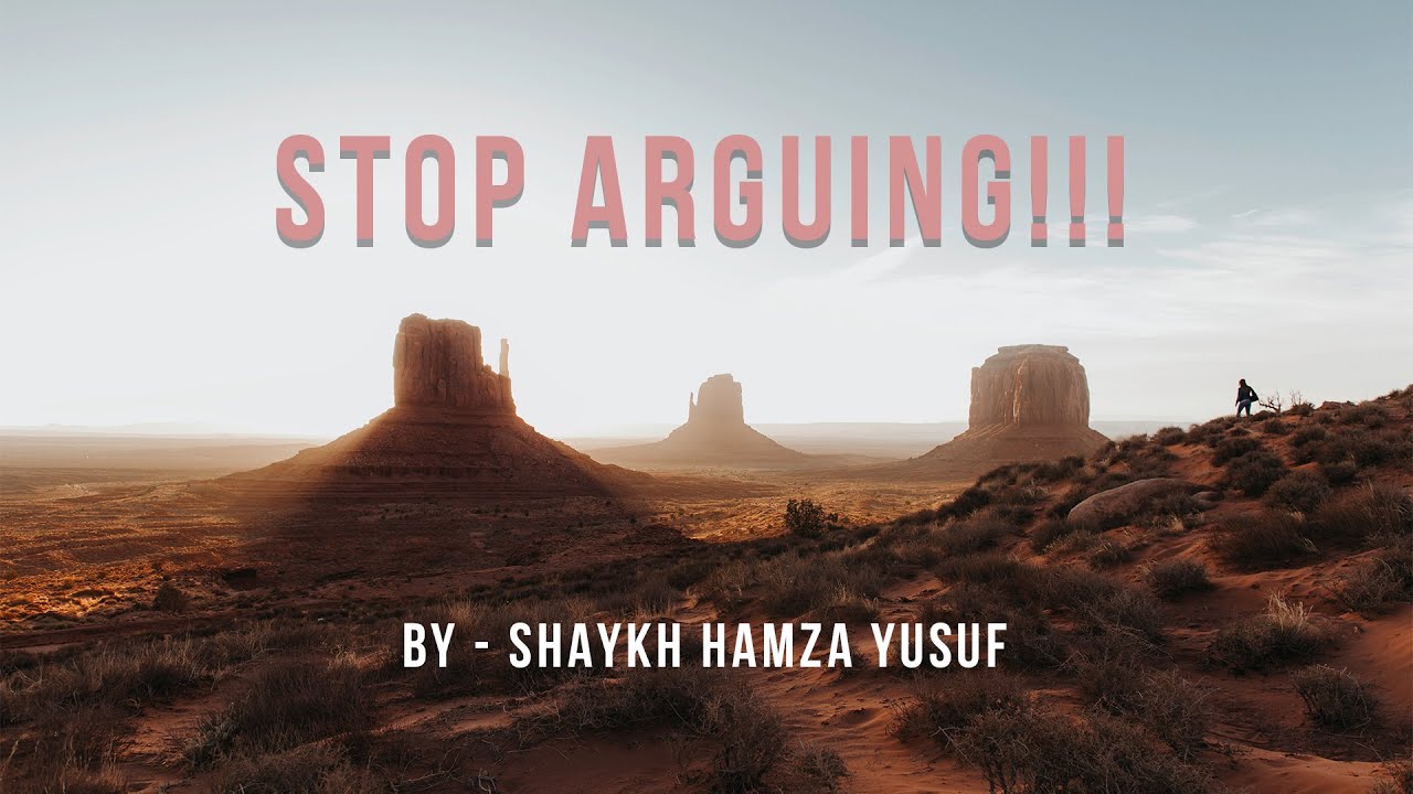 WE HAVE TO STOP ARGUING !!! - SHAYKH HAMZA YUSUF
