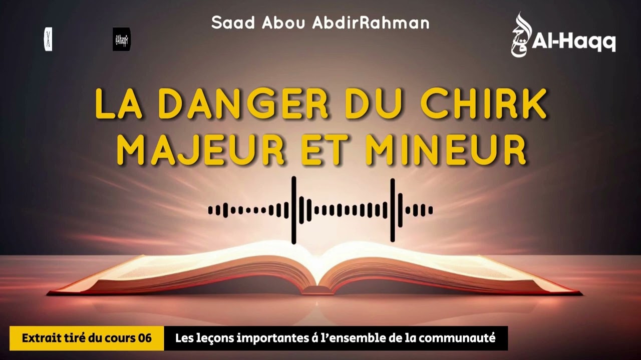 Le danger du Chirk majeur et mineur | Par Saad Abou AbdirRahman