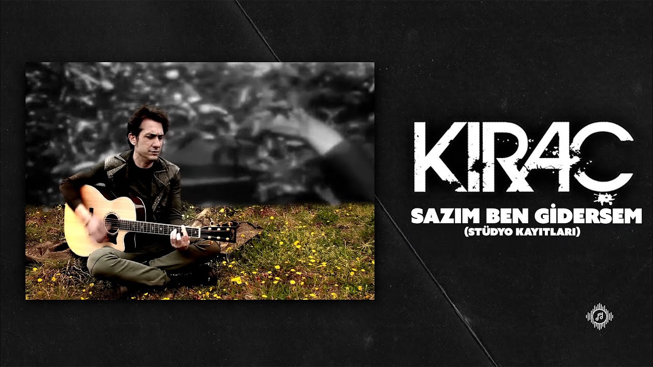 Kıraç - Sazım Ben Gidersem - Stüdyo Kayıtları