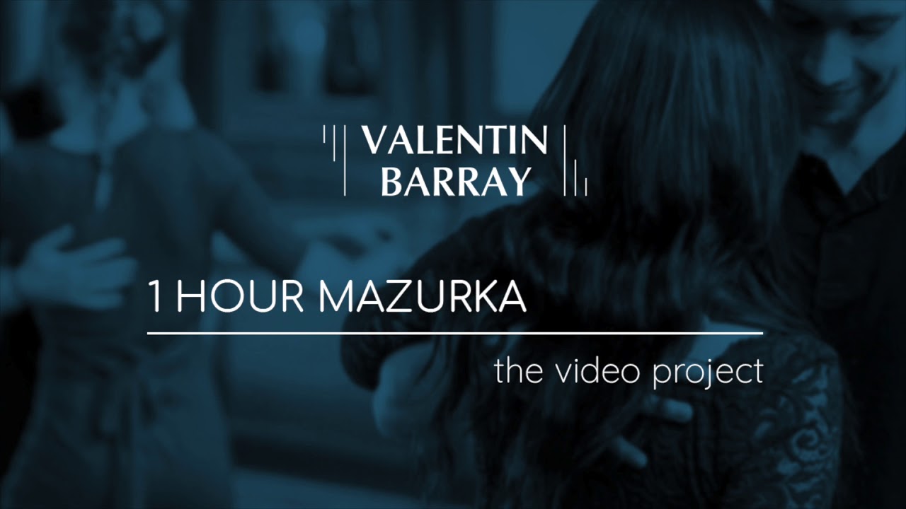 1 Hour Mazurka Video Project I Valentin Barray
