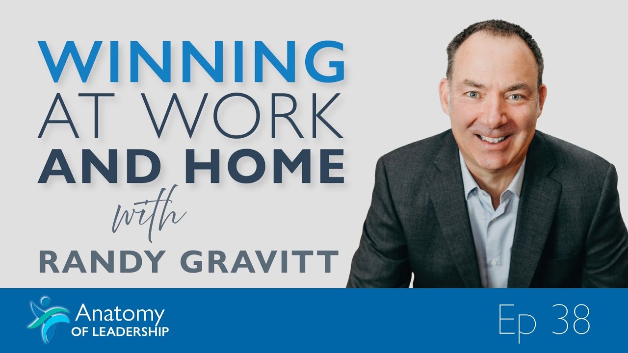 Winning at Work and Home with Randy Gravitt