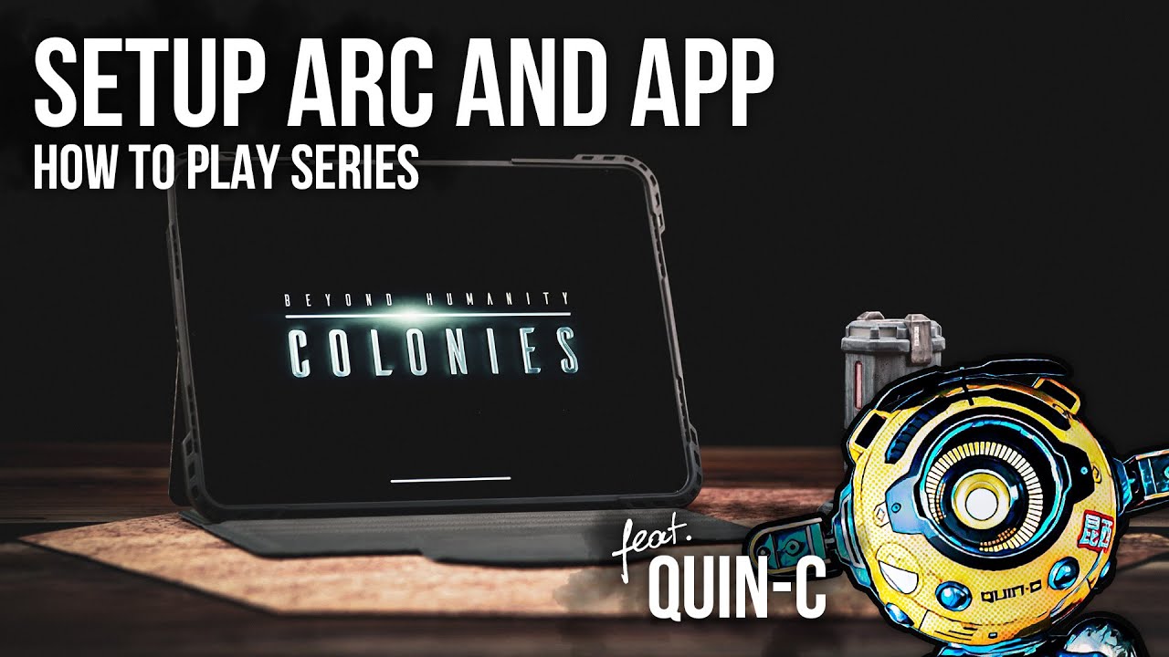 How To Play series (semi-coop), Setup ARC and App - Beyond Humanity&trade;: Colonies