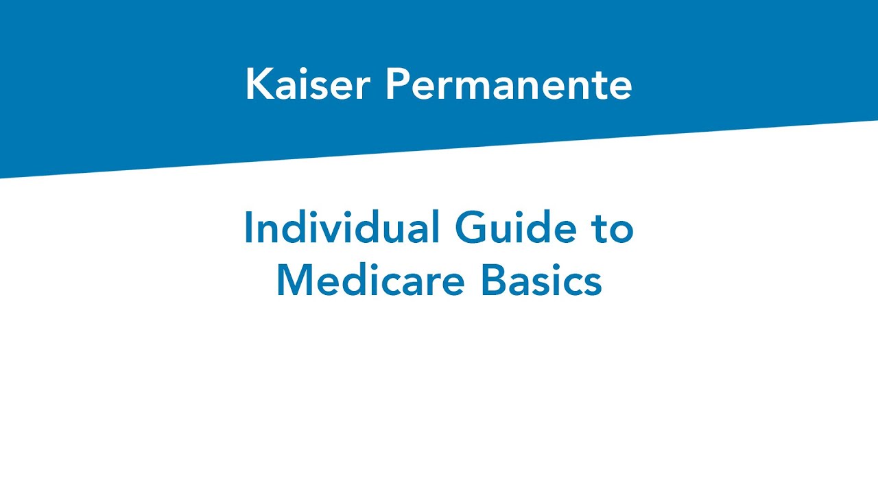 Individual Guide to Medicare Basics | Kaiser Permanente