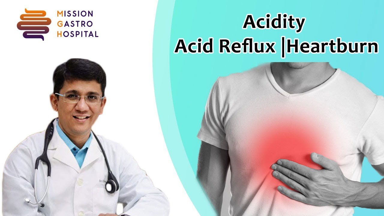 Acidity - Acid Reflux - Heartburn - Gastro issues | Dr Chirag N Shah at Mission Gastro Hospital