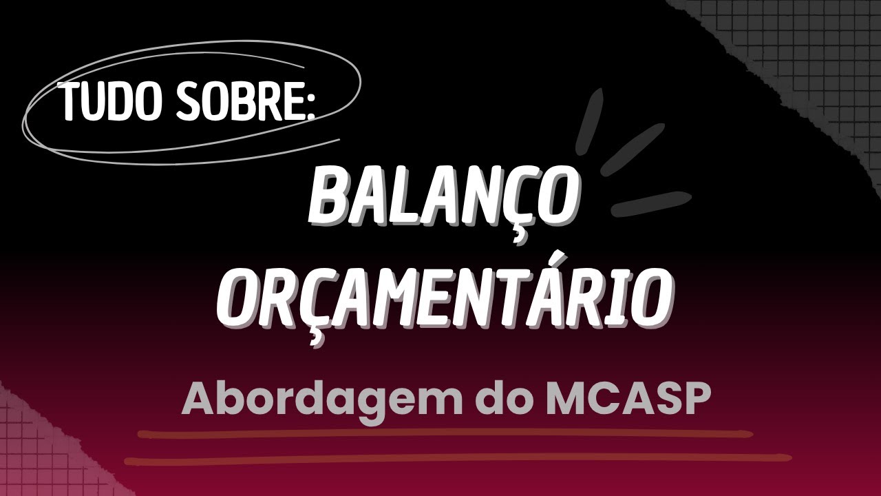 Balanço Orçamentário no MCASP - COMPLETO!