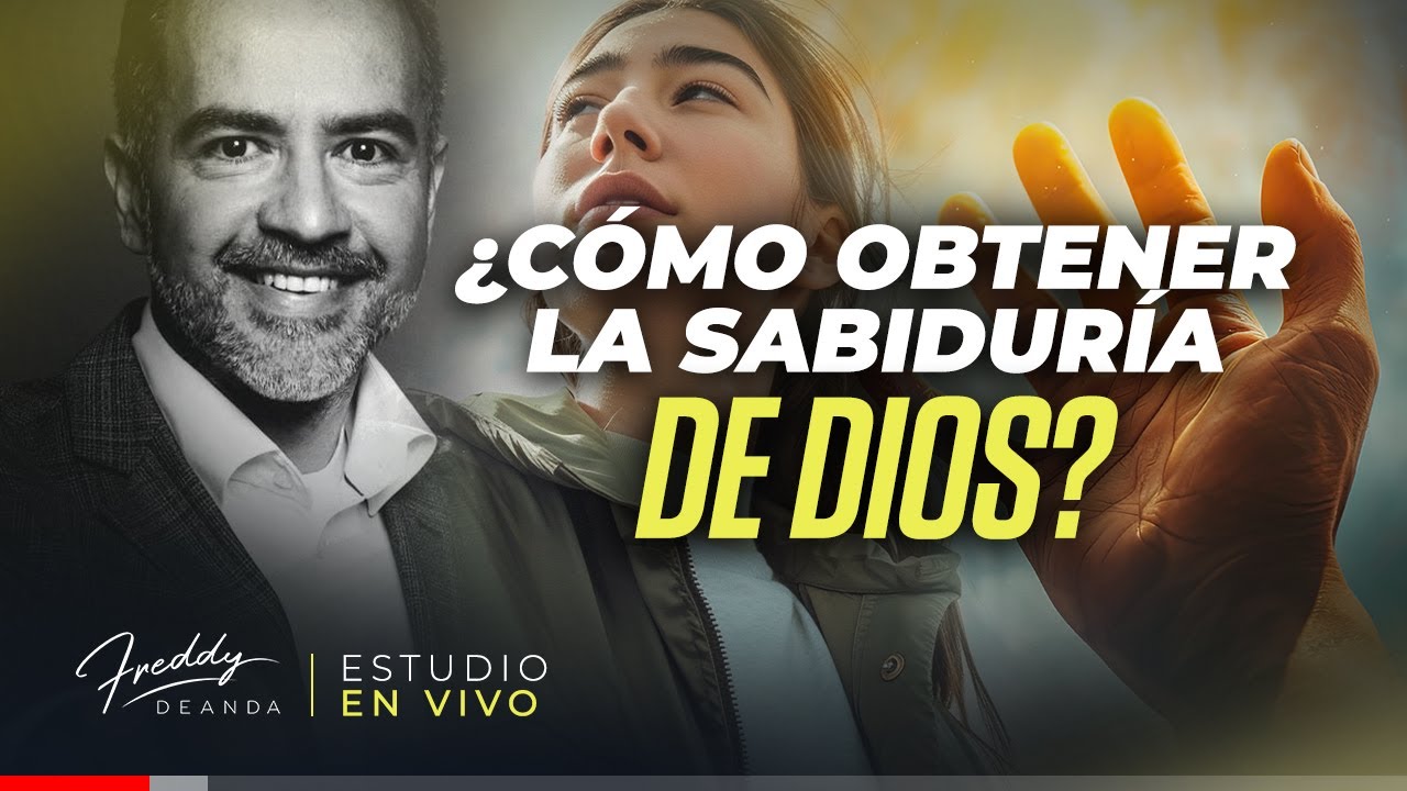 Freddy DeAnda ¿Cómo obtener la sabiduría de Dios?