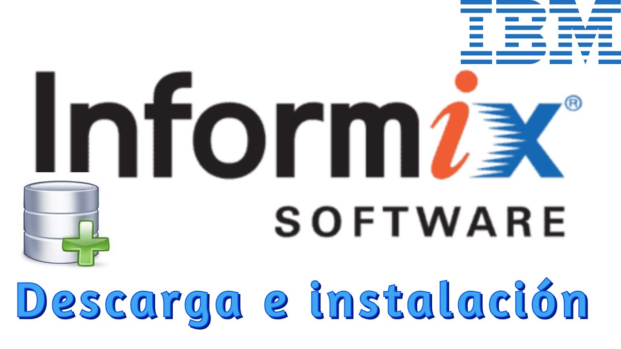 | Descarga, Instalacion y Uso | IBM Informix |Gestor de Base de Datos | HD |