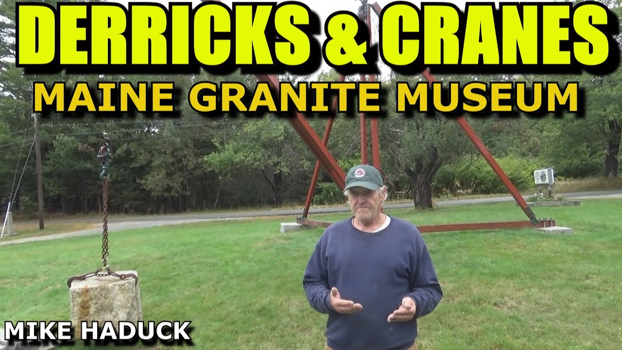 DERRICK & CRANES (Maine Granite Museum) Mike Haduck