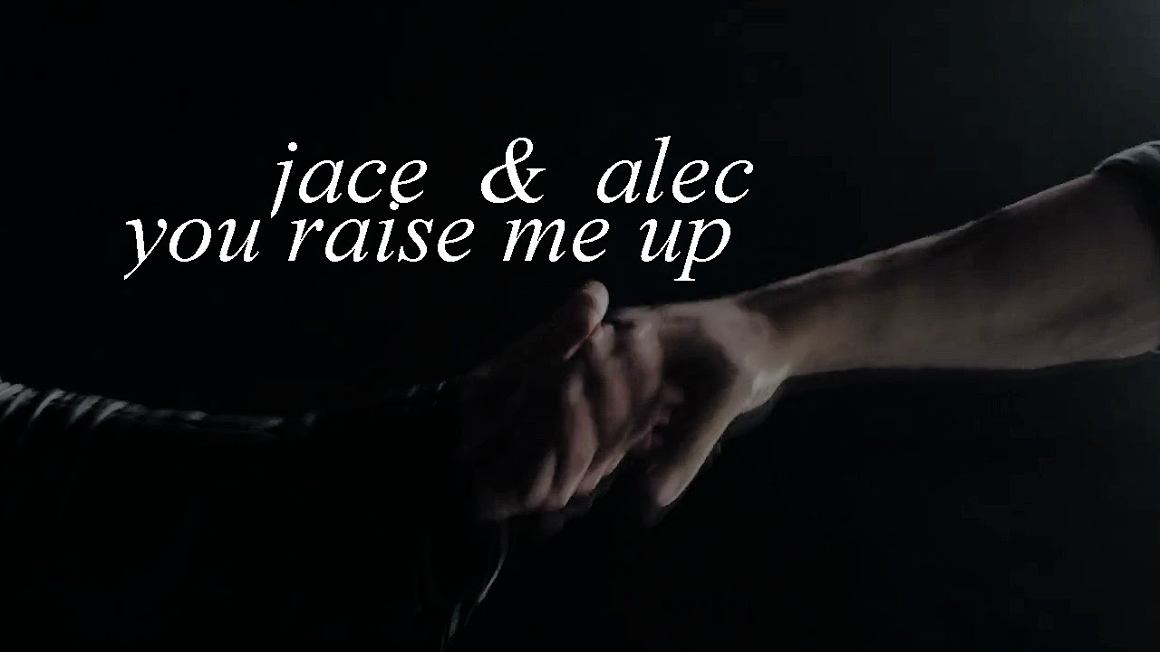 jace + alec | you raise me up