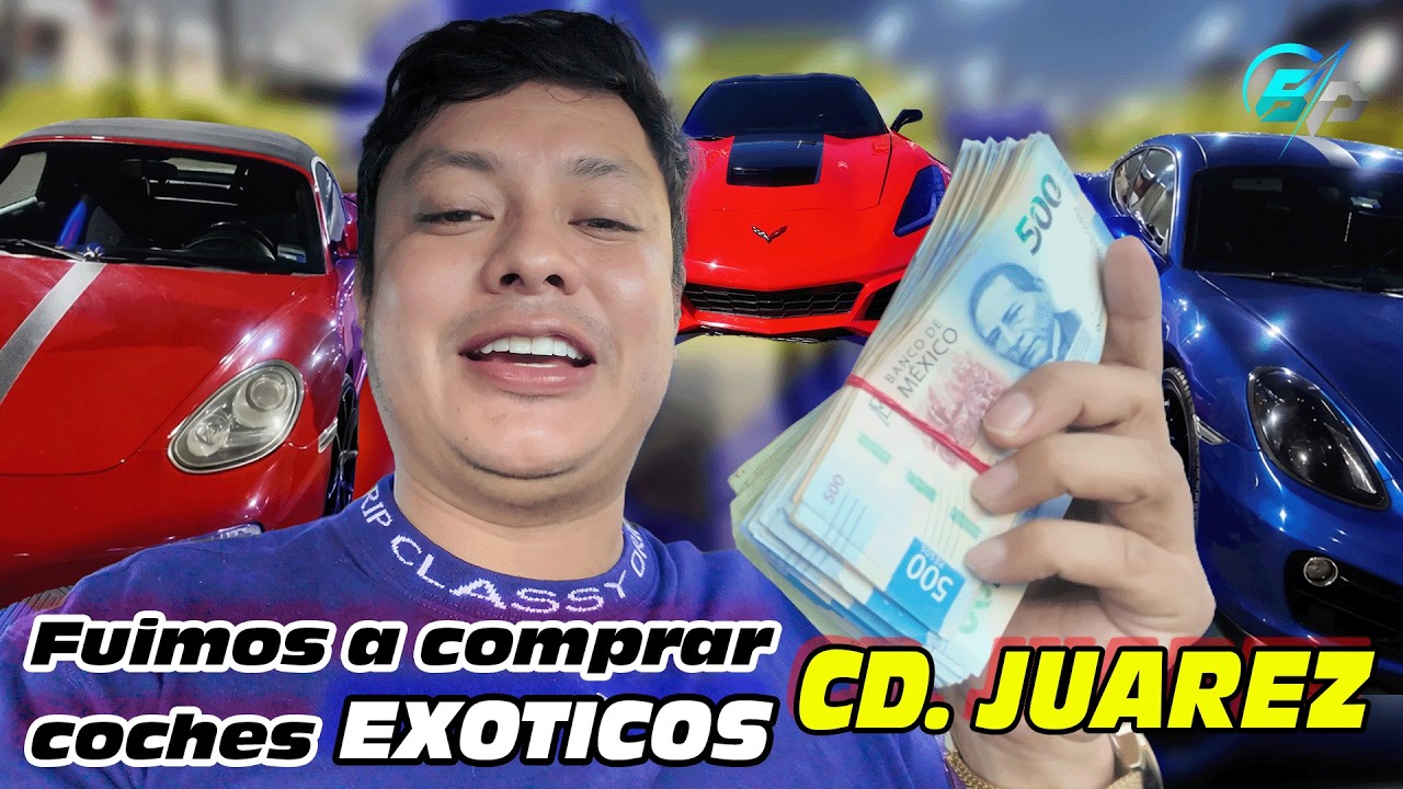 FUIMOS A COMPRAR COCHES EXOTICOS A CD JUAREZ | Betito Padilla