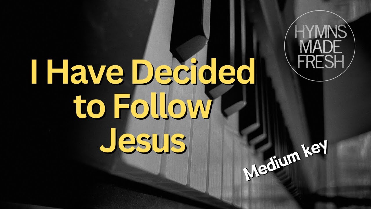 I Have Decided to Follow Jesus - PIANO Instrumental with LYRICS