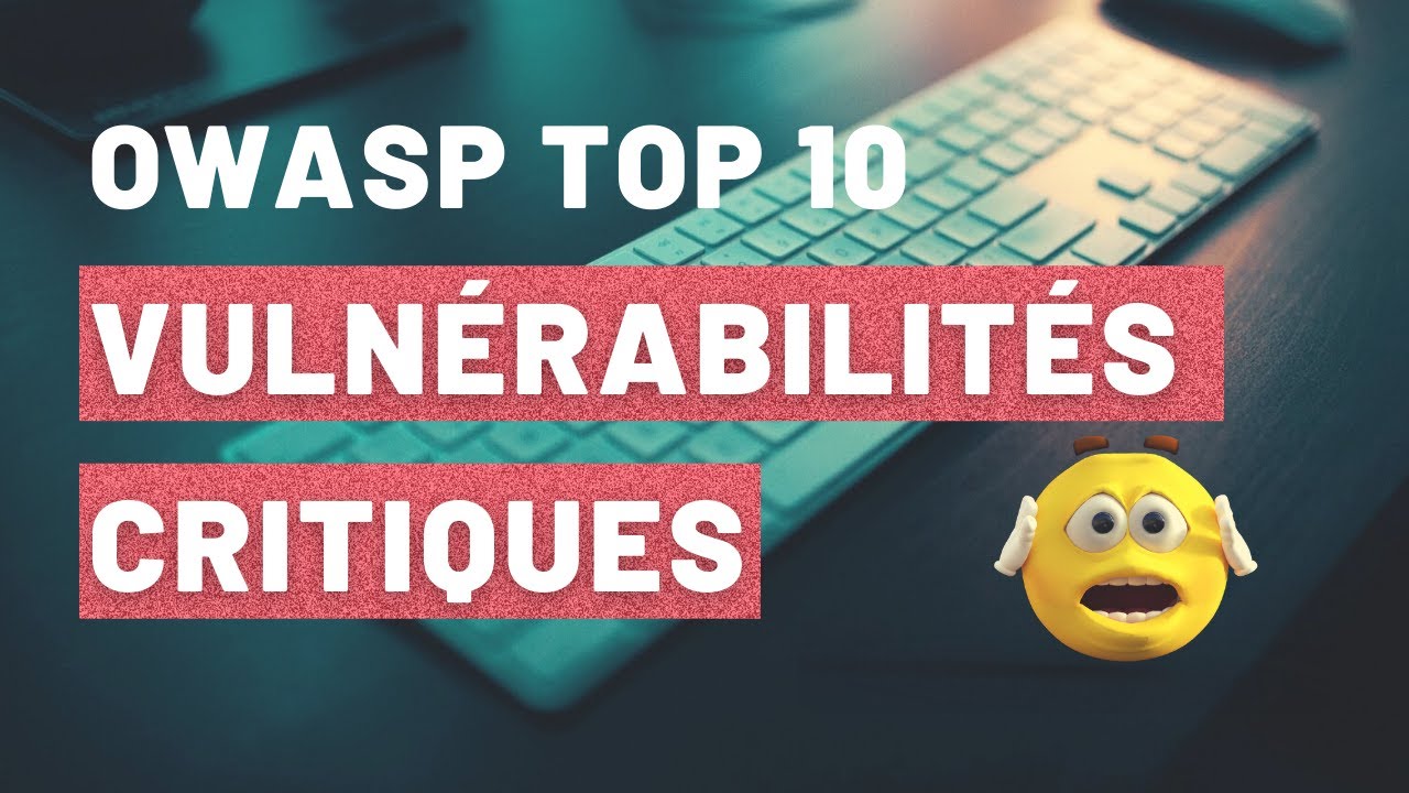 OWASP top 10 2021 : quelles sont les 10 vulnérabilités web les plus critiques? | exemples inclus