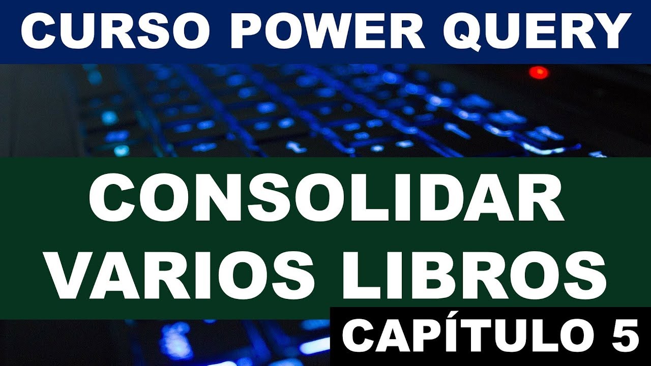 Consolidar datos de varios libros con Power Query | Curso de Power Query en Excel