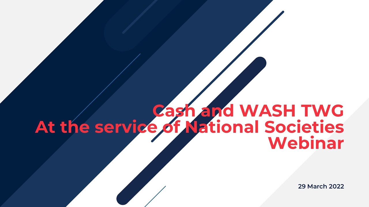 Cash and WASH Technical Working Group: At the service of National Societies - Webinar 2 - 29/03/2022