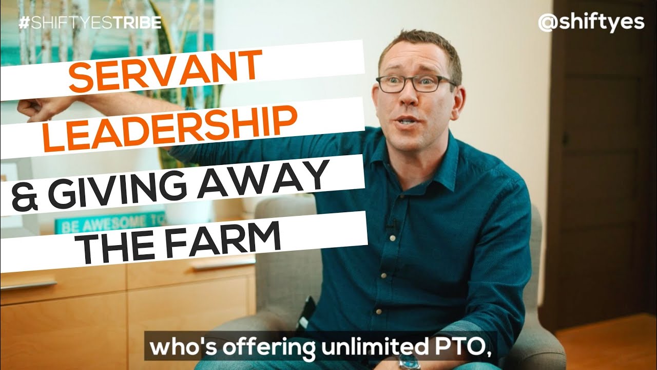 Servant Leadership & Giving Away the Farm | #shiftyestribe | Galen Emanuele