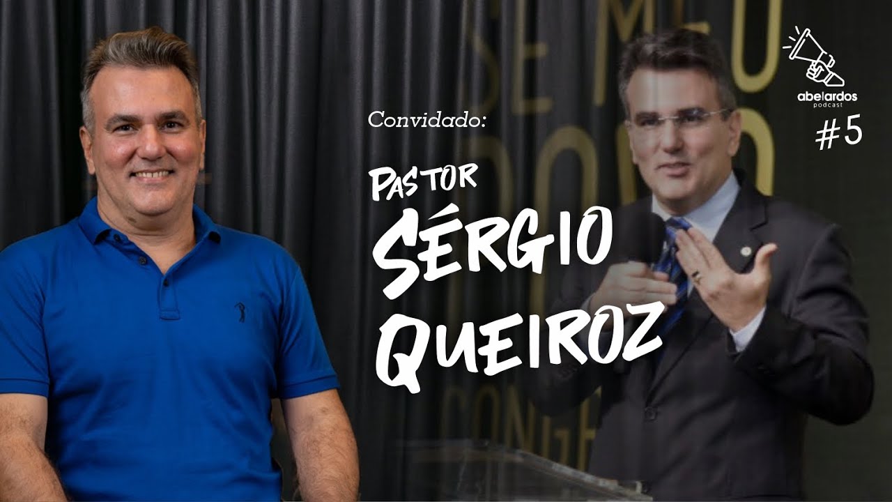 PASTOR SÉRGIO QUEIROZ | FUNDADOR DA CIDADE VIVA E CANDIDATO AO SENADO | Abelardos PodCast #5