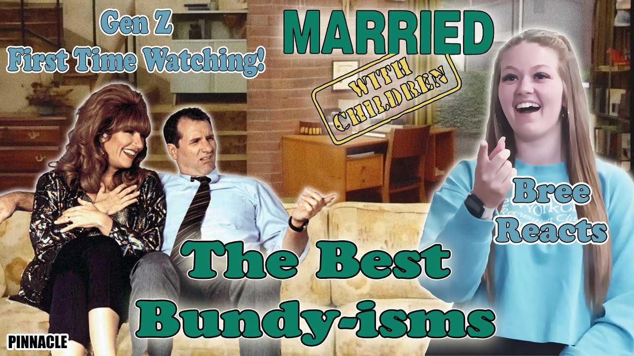 Bree reacts! Gen Z  First Time Watching The Best Bundy-isms