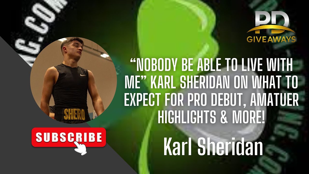 “NOBODY BE ABLE TO LIVE WITH ME” KARL SHERIDAN ON WHAT TO EXPECT FOR PRO DEBUT & MORE!
