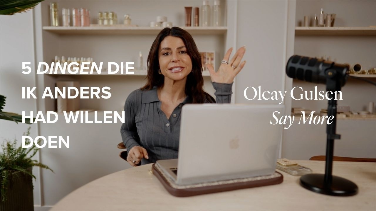 Say More EP6: Ik stop met Olcay Gulsen Beauty (en 5 dingen die ik anders had aangepakt)