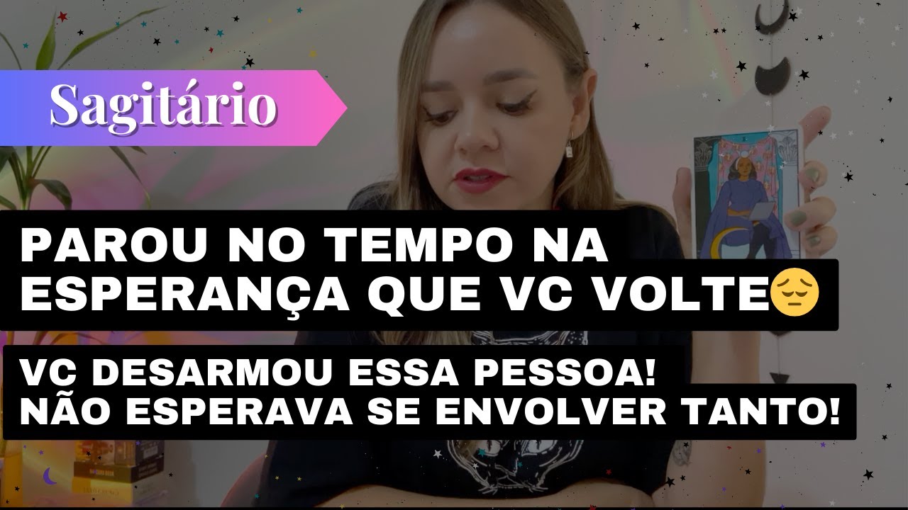 SAGITÁRIO✨PAROU NO TEMPO NA ESPERANÇA QUE VC VOLTE😔NÃO ESPEREVA SE ENVOLVER TANTO! 