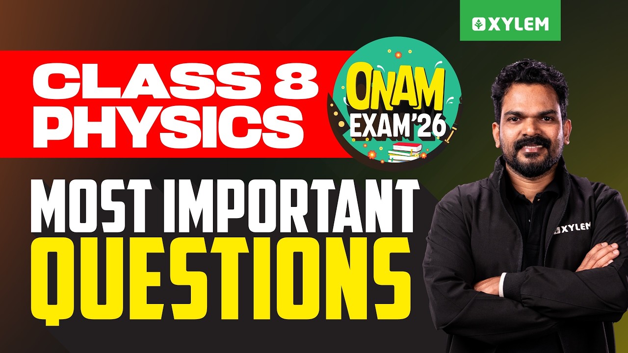 Class 8 Onam Exam 2026 - Physics : Most Important Questions | Xylem Class 8