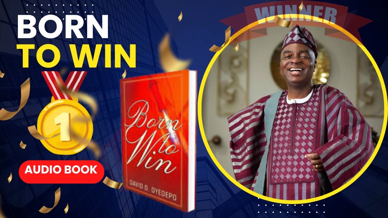 BORN TO WIN Full Audio Book | Bishop David Oyedepo | Winners Chapel