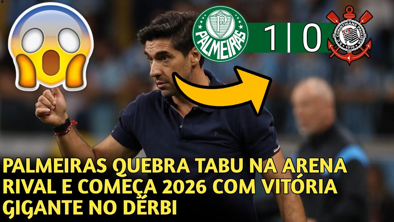 Palmeiras quebra tabu na arena rival e começa 2026 com vitória gigante no Dérbi