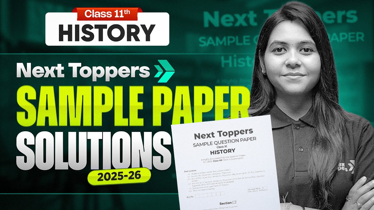 Next Topppers Class 11 History Sample Paper With Detailed Solution 2025-26 | 11th Exam Preparation