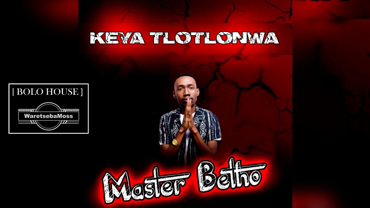 Master Betho - Keya Tlotlonwa Feat Spenza and man foja