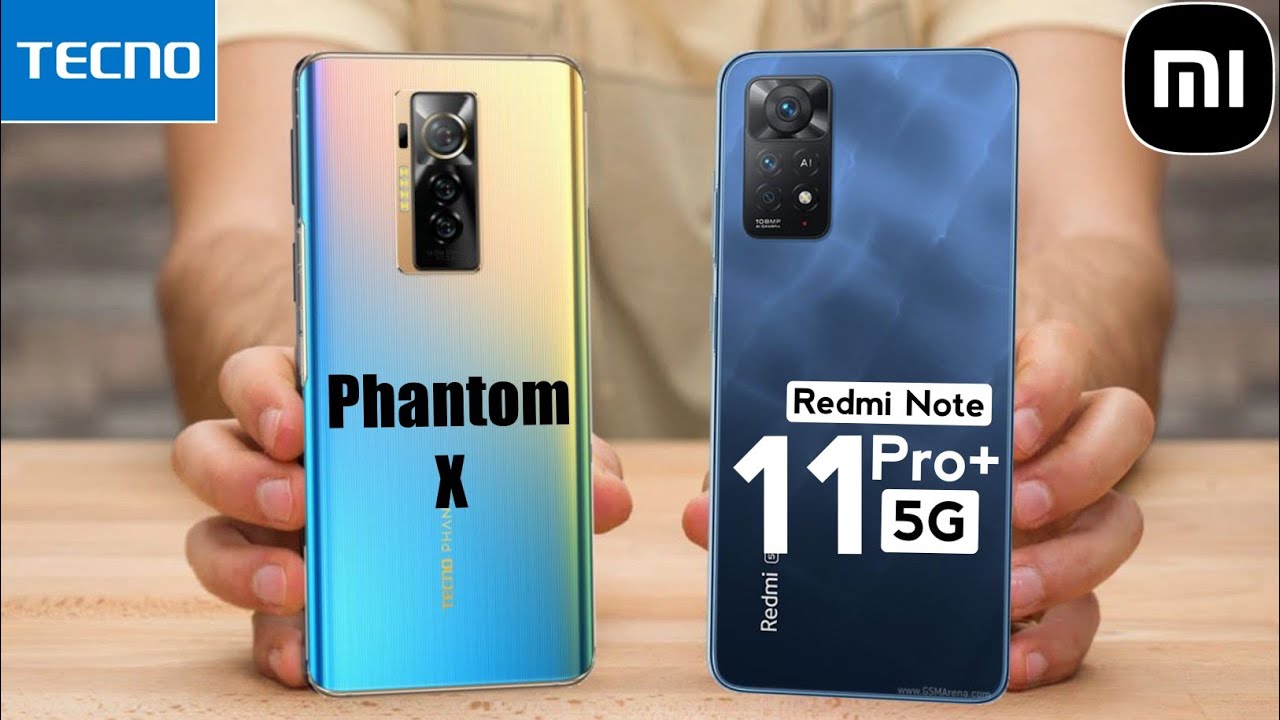 Redmi Note 11 Pro+ 5G Vs Tecno Phantom X