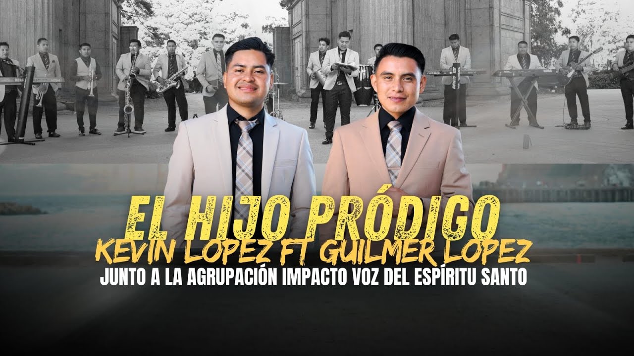 Hijo Pr&oacute;digo - Guilmer L&oacute;pez & Kevin L&oacute;pez (Video Oficial)