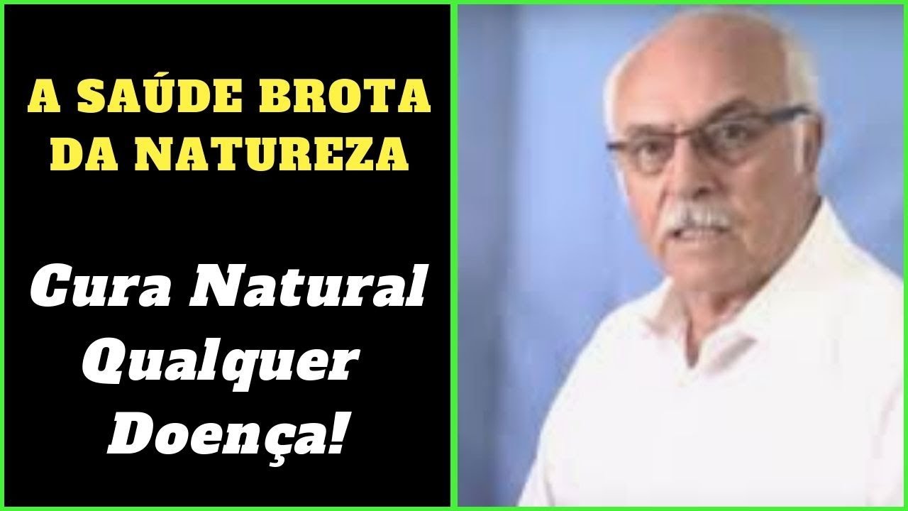 A Sa&uacute;de Brota da Natureza - CURA NATURAL Qualquer Doen&ccedil;a [JAIME BRUNING]