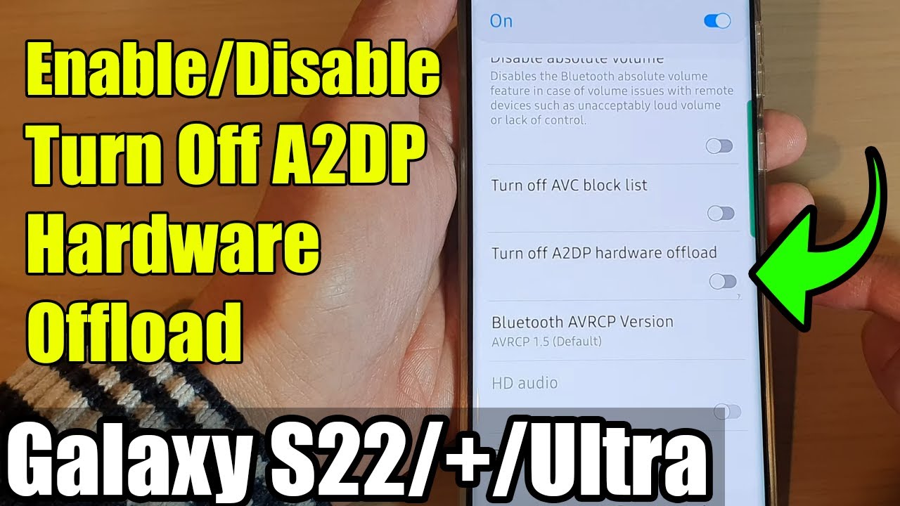 Galaxy S22/S22+/Ultra: How to Enable/Disable Turn Off A2DP Hardware Offload